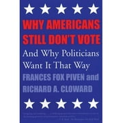New Democracy Forum: Why Americans Still Don't Vote: And Why Politicians Want It That Way (Paperback)