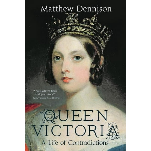 Queen Victoria: A Life of Contradictions, (Paperback)