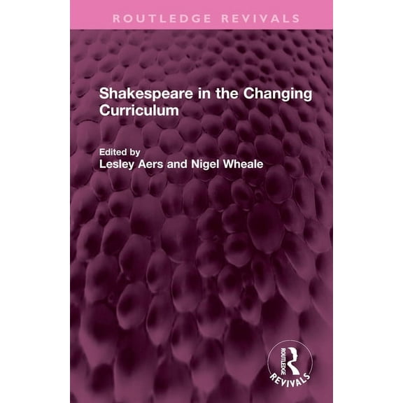 Routledge Revivals Shakespeare in the Changing Curriculum, (Hardcover)