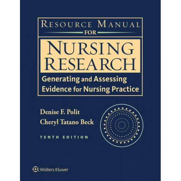 Resource Manual for Nursing Research: Generating and Assessing Evidence for Nursing Practice