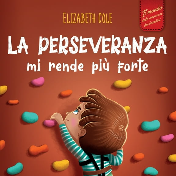 World of Kids Emotions La perseveranza mi rende più forte: Libro sociale ed emotivo per bambini (3-8 anni) sulla fiducia in sé stessi, la gesti, (Paperback)