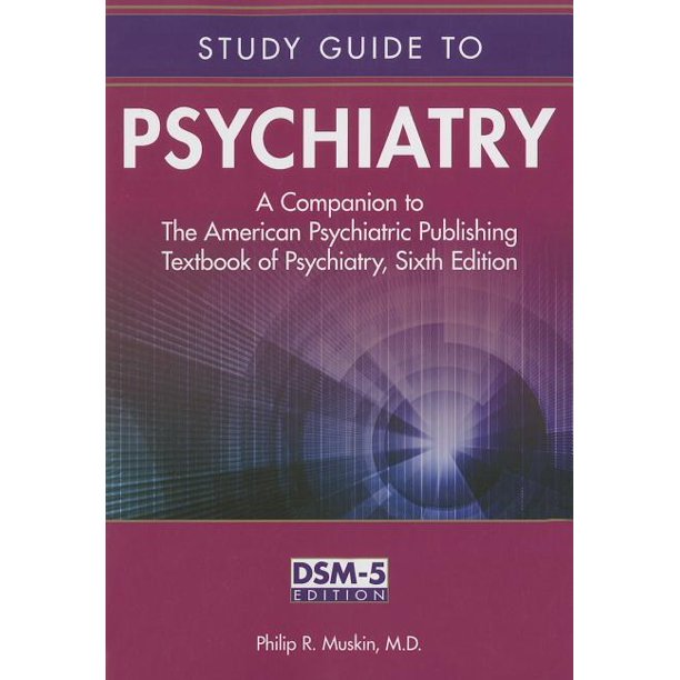 Study Guide to Psychiatry A Companion to the American Psychiatric Publishing Textbook of