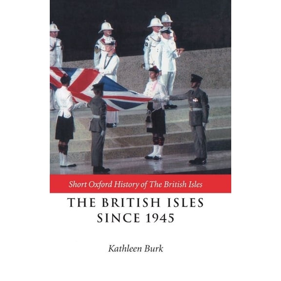 Short Oxford History of the British Isle The British Isles Since 1945, (Hardcover)