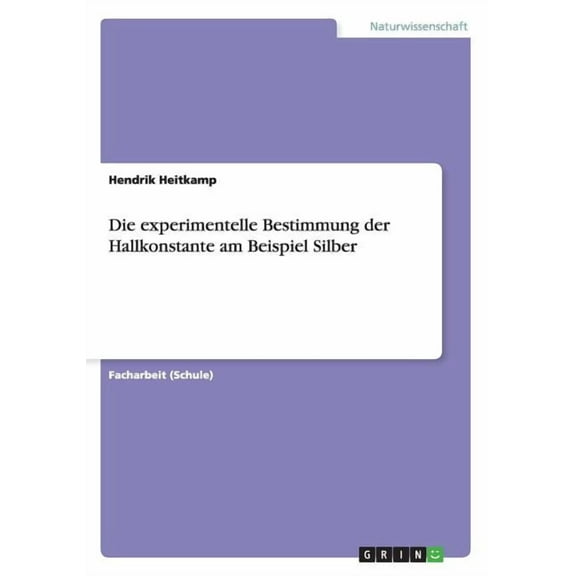 Die experimentelle Bestimmung der Hallkonstante am Beispiel Silber (Paperback)
