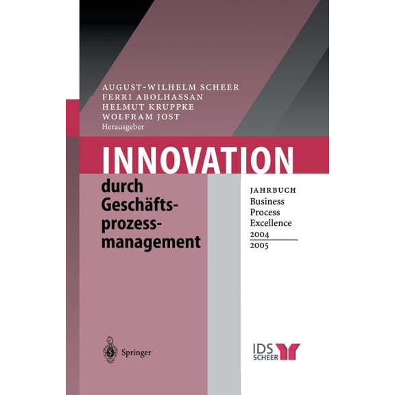 Innovation Durch Geschäftsprozessmanagement: Jahrbuch Business Process Excellence 2004/2005, (Paperback)