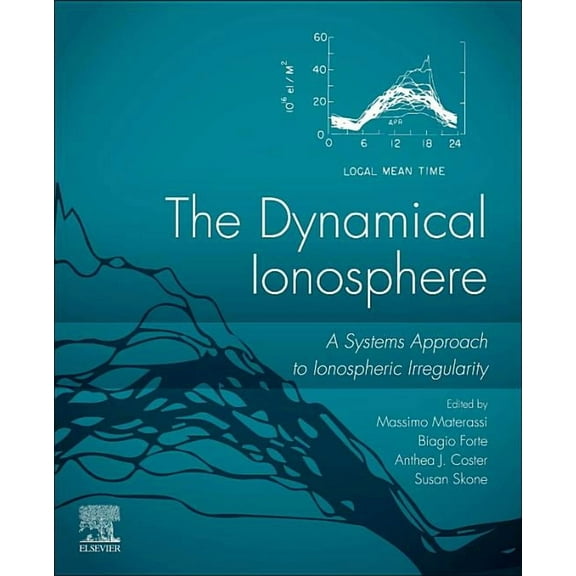 The Dynamical Ionosphere: A Systems Approach to Ionospheric Irregularity, (Paperback)