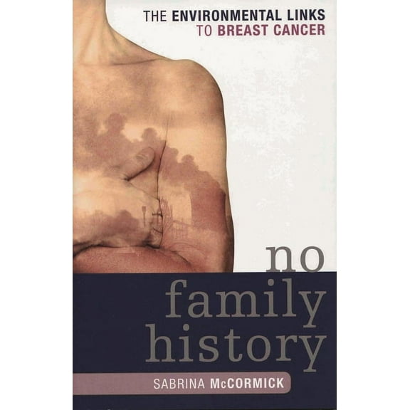 New Social Formations No Family History: The Environmental Links to Breast Cancer, (Paperback)