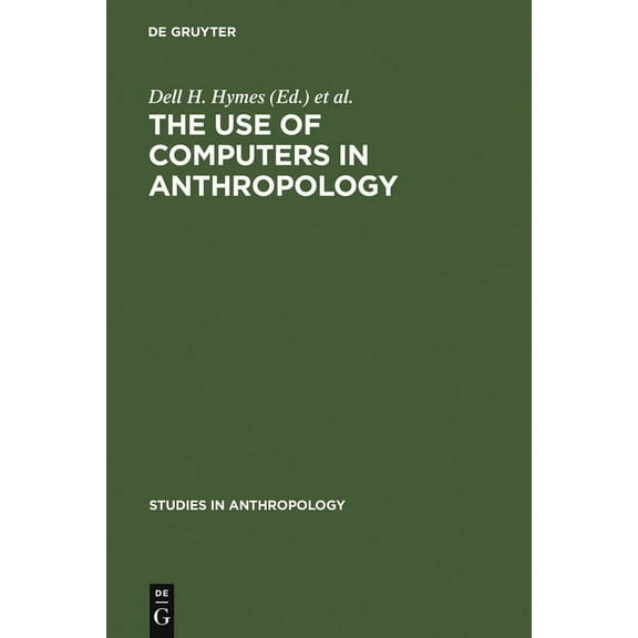 Studies in General Anthropology The Use of Computers in Anthropology, Book 2, (Hardcover)