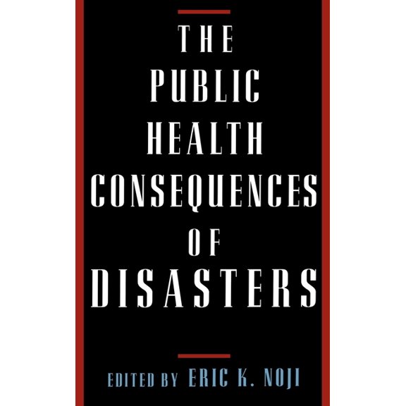 The Public Health Consequences of Disasters, (Hardcover)