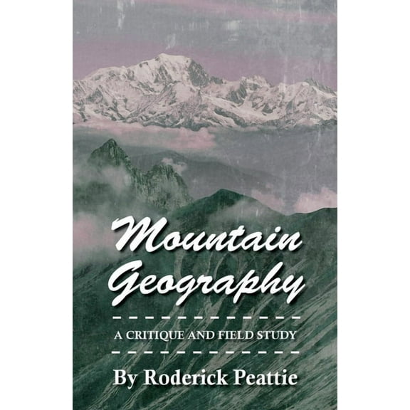 Mountain Geography - A Critique and Field Study, (Paperback)
