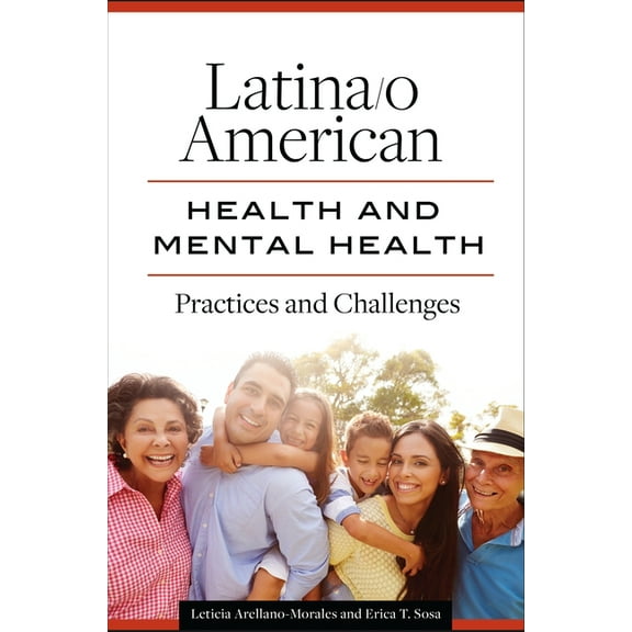 Race, Ethnicity, Culture, and Health Latina/o American Health and Mental Health: Practices and Challenges, (Hardcover)