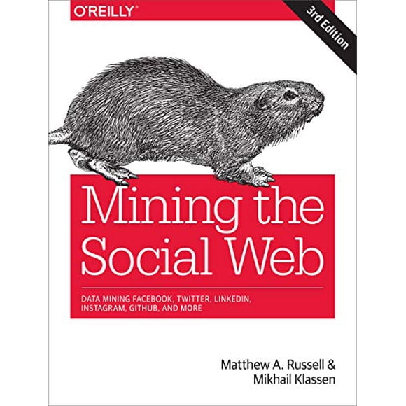Mining le Web Social : Exploration de Données Facebook, Twitter, LinkedIn, Instagram, GitHub, et Plus