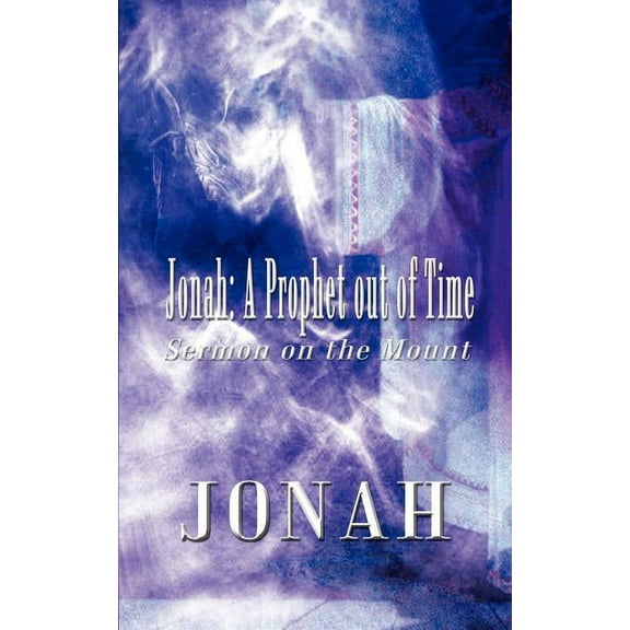 Jonah : A Prophet Out of Time