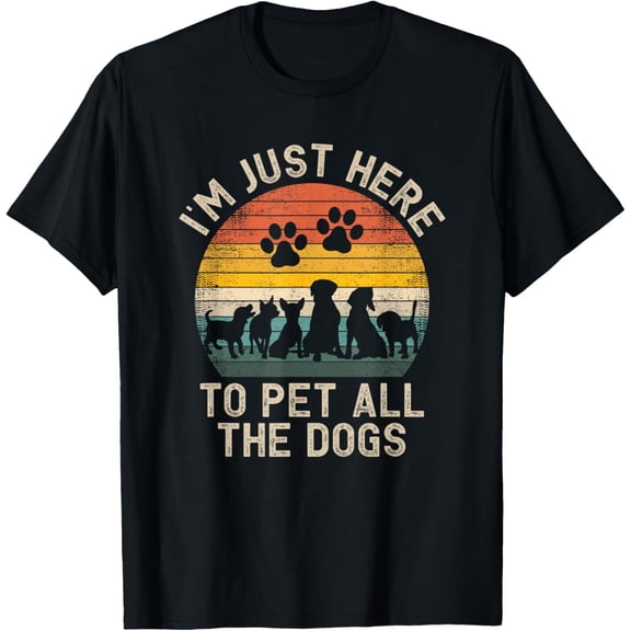 t-shirt I'm Just Here to Pet All the Dogs Pet Dog Lover T-Shirt mens，black，women，funny，journey，Crew Neck, Short Sleeve,custom clothing patterns.gift