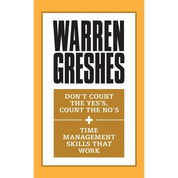 Don't Count the Yes's, Count the No's and Time Management Skills That Work, (Paperback)