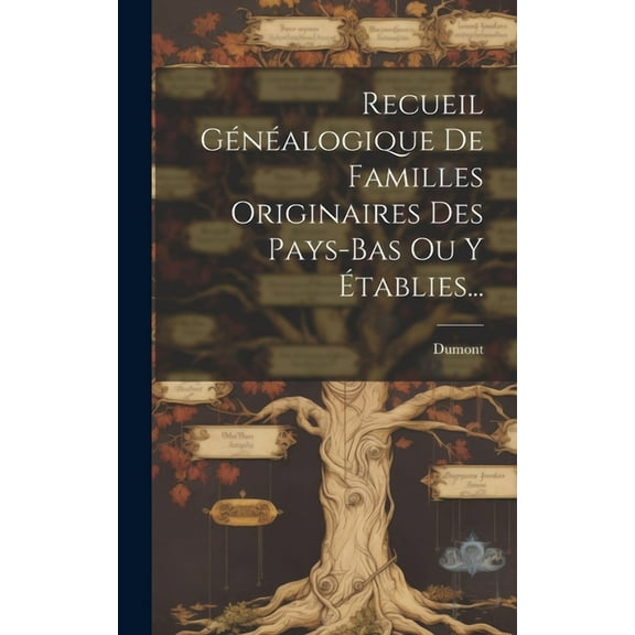 Recueil Généalogique De Familles Originaires Des Pays-bas Ou Y Établies... (Hardcover)