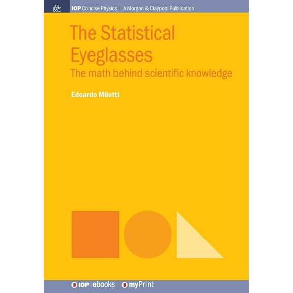 The Statistical Eyeglasses: The math behind scientific knowledge, (Paperback)
