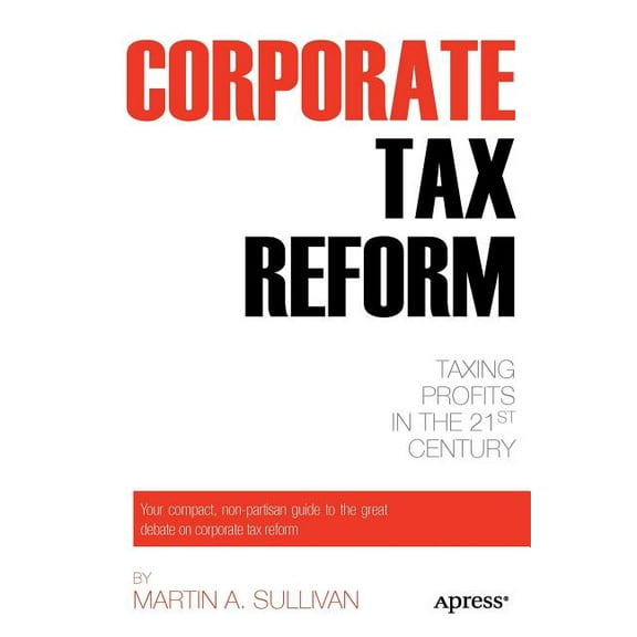 Corporate Tax Reform: Taxing Profits in the 21st Century, (Paperback)