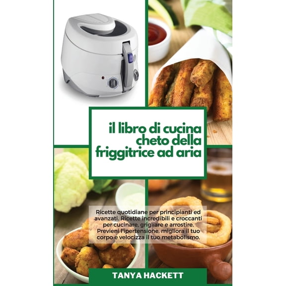 Il Libro di Cucina Cheto della Friggitrice ad Aria (Hardcover)