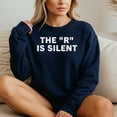 thumbnail image 4 of The R Is Silent Sarcastic Humor Saying – T-Shirt / Hoodie / Sweatshirt – Funny Quote Apparel – Casual Wear for Friends &, 4 of 6