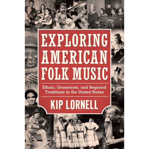 American Made Music Exploring American Folk Music: Ethnic, Grassroots, and Regional Traditions in the United States, (Hardcover)