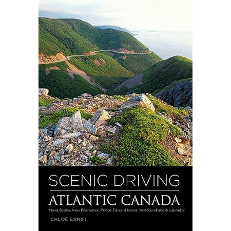 Scenic Driving Atlantic Canada : Nova Scotia, New Brunswick, Prince Edward Island, Newfoundland &