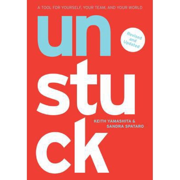 Pre-Owned Unstuck: A Tool for Yourself, Your Team, and Your World (Paperback) 159184147X 9781591841470