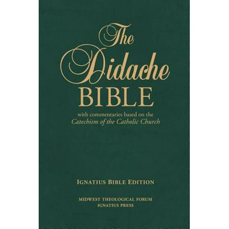 The Didache Bible with Commentaries  Based on the Catechism of the Catholic Church : Ignatius Edition (Best Catholic Translation Of The Bible)