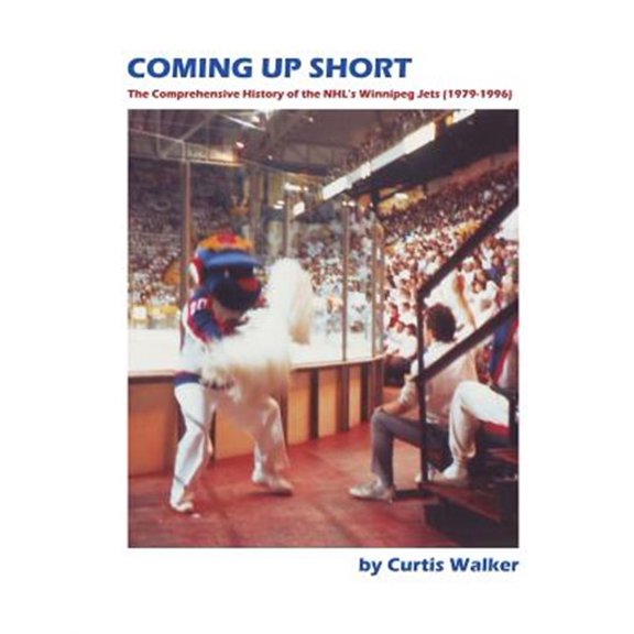 Pre-Owned Coming Up Short : The Comprehensive History of the Nhls Winnipeg Jets 1979-1996