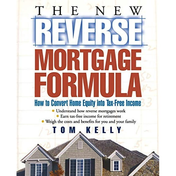 Pre-Owned The New Reverse Mortgage Formula: How to Convert Home Equity into Tax-Free Income Paperback