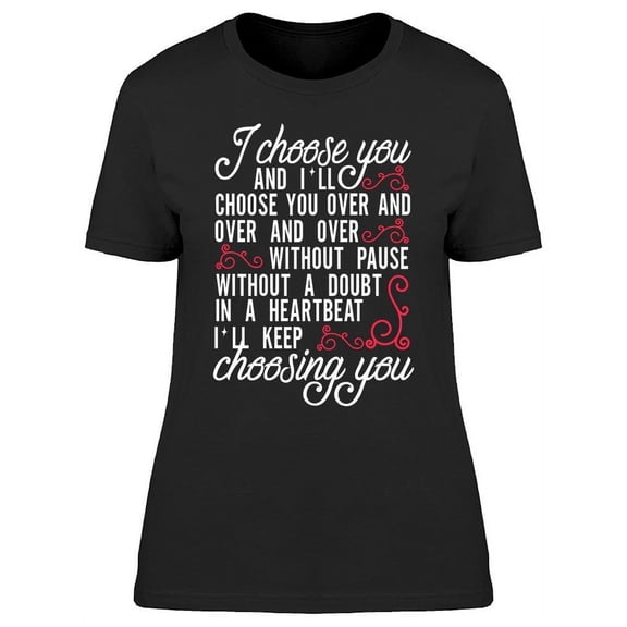 I Choose You And I'll Choose T-Shirt Women -Image by Shutterstock, Female Small