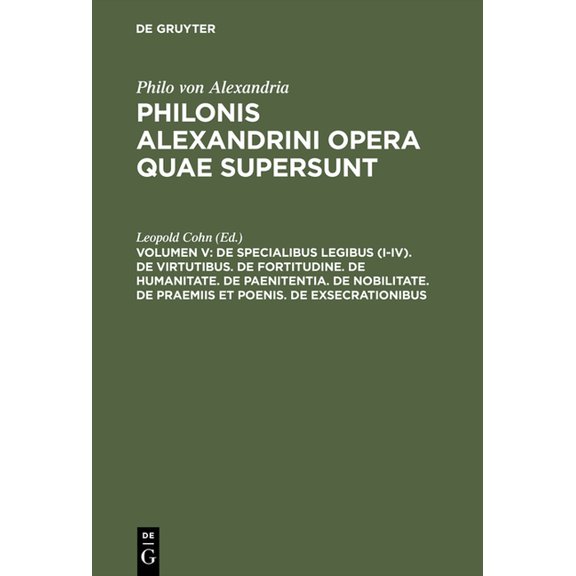 De specialibus legibus (I-IV). De virtutibus. De fortitudine. De humanitate. De paenitentia. De nobilitate. De praemiis , (Hardcover)