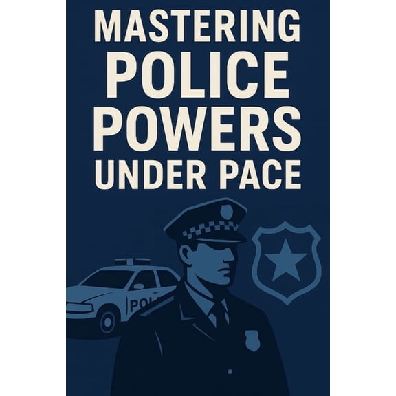 Mastering Police Powers Under Pace, (Paperback)