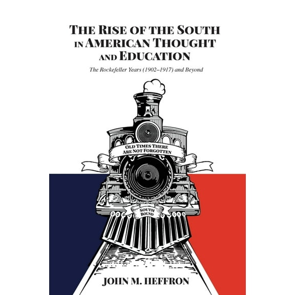 History of Schools and Schooling: The Rise of the South in American Thought and Education (Paperback)