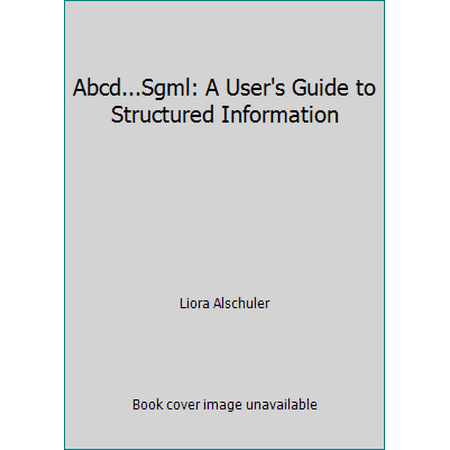 Abcd...Sgml: A User's Guide to Structured Information [Paperback - Used]
