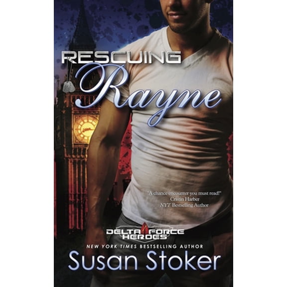 Pre-Owned Rescuing Rayne: Delta Force Heroes Series, Book 1 (Paperback) 1682306690 9781682306697