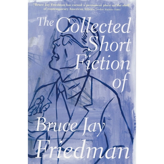 Pre-Owned The Collected Short Fiction of Bruce Jay Friedman (Paperback) 0802137490 9780802137494
