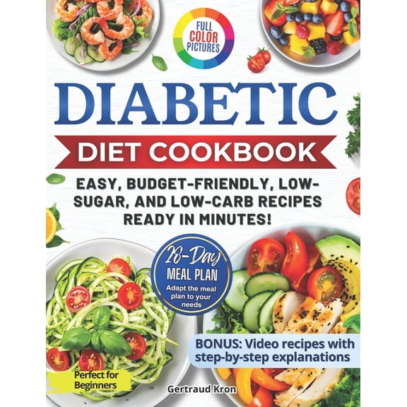 Diabetic Cookbook for Beginners: Master Prediabetes, Diabetes, and Type 2 Diabetes with 100 Delicious Low-Carb and Low-S, (Paperback)