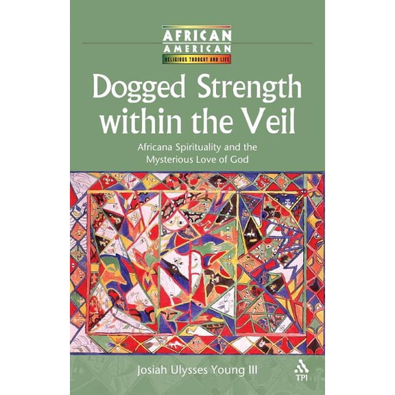 African American Religious Thought and L Dogged Strength within the Veil, (Paperback)