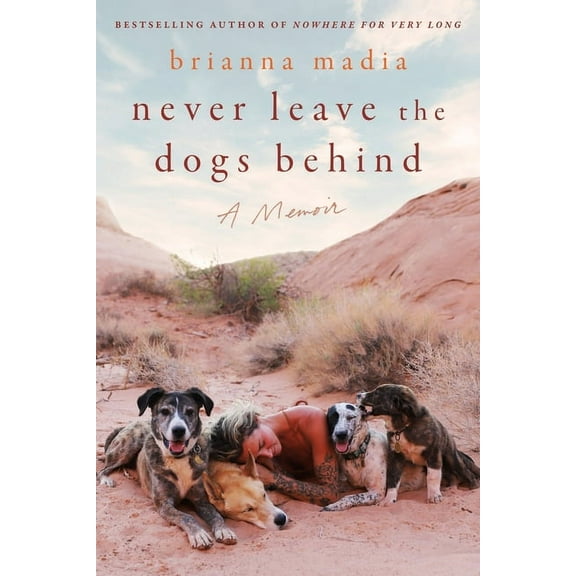 Never Leave the Dogs Behind: A Memoir, (Hardcover)