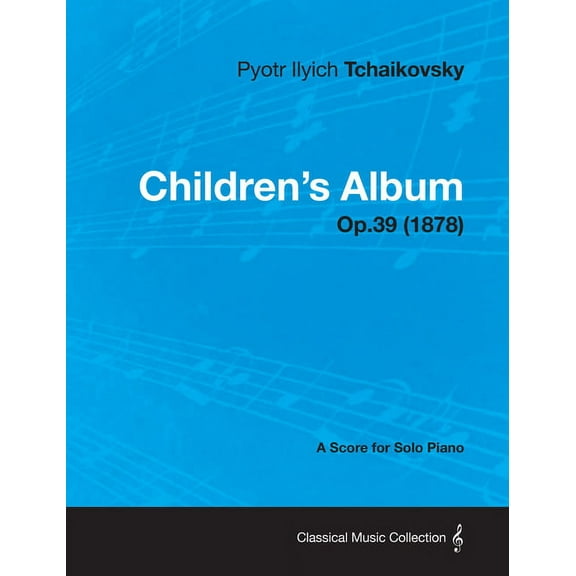 Children's Album - A Score for Solo Piano Op.39 (1878), (Paperback)