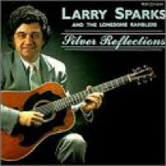 Larry Sparks - Silver Reflections - Music & Performance - CD