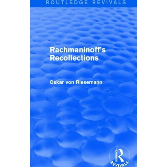 Routledge Revivals Rachmaninoff's Recollections (Routledge Revivals), (Paperback)