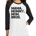 thumbnail image 2 of Mama Mommy Mom Bruh Three-Quarter Raglan Sleeve Baseball Shirt Unisex Medium White/Black, 2 of 5