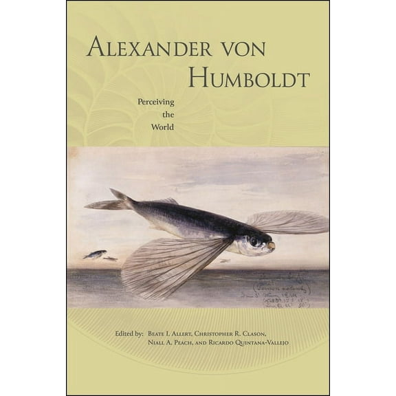 Alexander Von Humboldt: Perceiving the World, (Paperback)