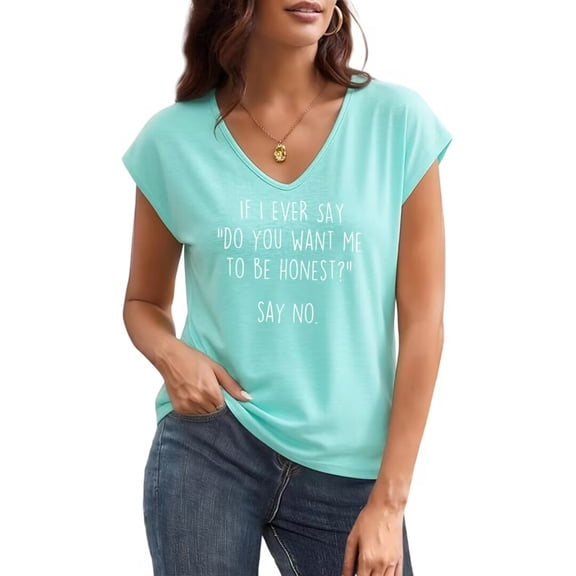 UNISHE Women's If I Ever Say Do You Want Me To Be Honest Quote Graphic V Neck Short Sleeve T-Shirt Casual Tees