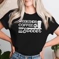 thumbnail image 2 of Weekends Coffee and Soccer T-Shirt – Soccer Football Mom Life Graphic Tee for Women, Casual Sports Mom Apparel, Weekend Relaxation and Team Spirit Shirt, 2 of 3