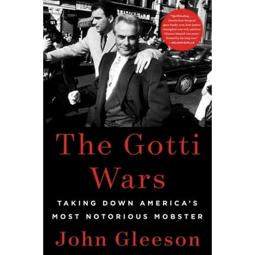The Gotti Wars : Taking Down America's Most Notorious Mobster (Hardcover)