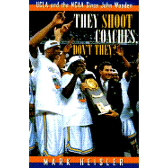 Pre-Owned They Shoot Coaches, Don't They?: UCLA and the Ncaa Since John Wooden (Hardcover) 0028608194 9780028608198