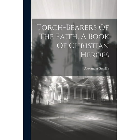 Torch-bearers Of The Faith, A Book Of Christian Heroes (Paperback)